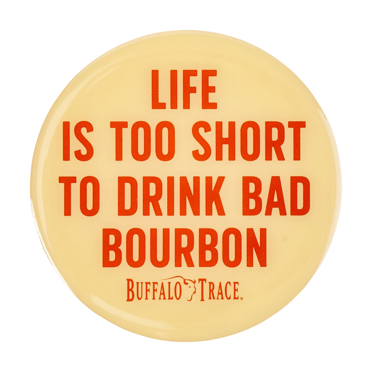 Buffalo Trace No Bad Bourbon Round Magnet